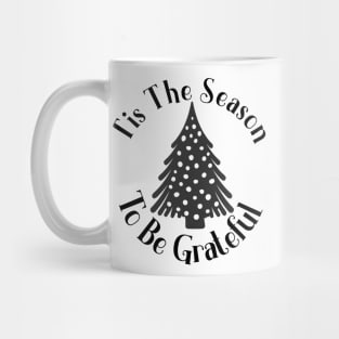 Tis The Season To Be Grateful Mug